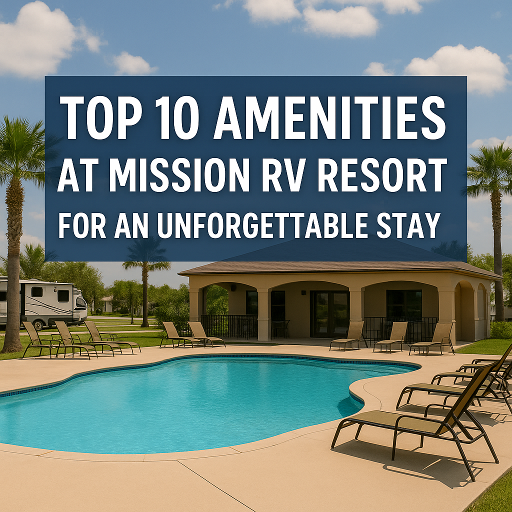 Top 10 Amenities at Mission RV Resort for an Unforgettable Stay
